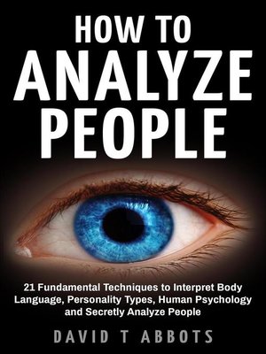 cover image of How to Analyze People 21 Fundamental Techniques to Interpret Body Language, Personality Types, Human Psychology and Secretly Analyze People